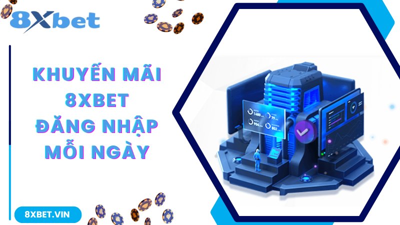 Khuyến mãi 8Xbet điểm danh nhận 128K cực khủng