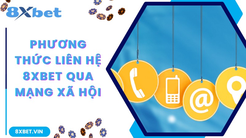 Phương thức liên hệ 8Xbet qua mạng xã hội